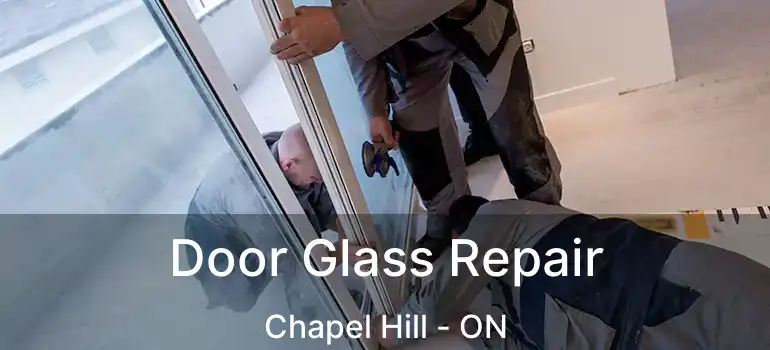  Door Glass Repair Chapel Hill - ON