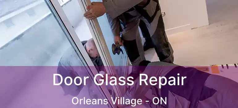  Door Glass Repair Orleans Village - ON