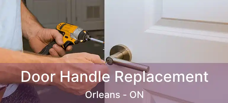  Door Handle Replacement Orleans - ON