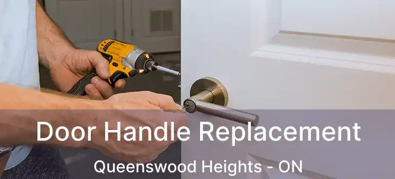  Door Handle Replacement Queenswood Heights - ON