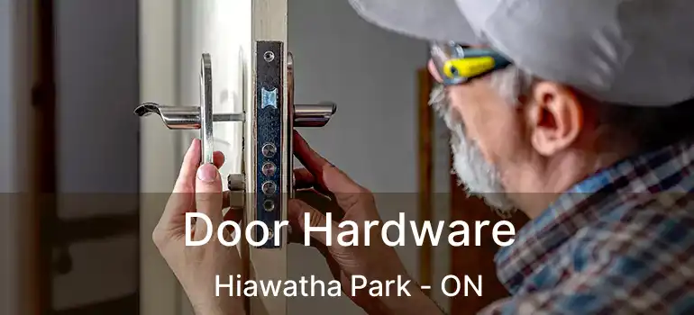  Door Hardware Hiawatha Park - ON