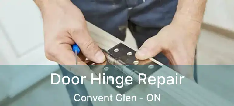  Door Hinge Repair Convent Glen - ON