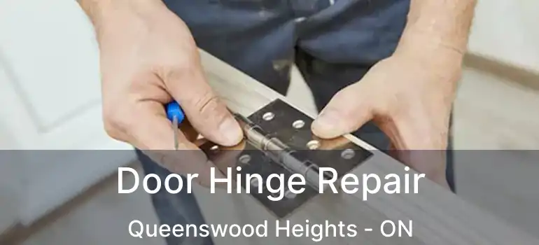  Door Hinge Repair Queenswood Heights - ON