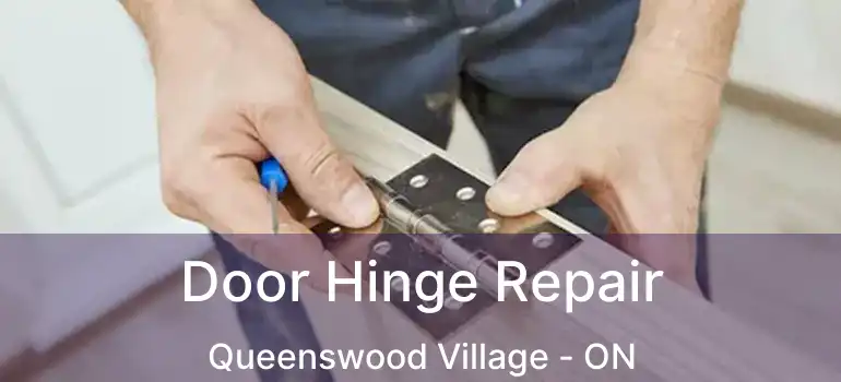  Door Hinge Repair Queenswood Village - ON