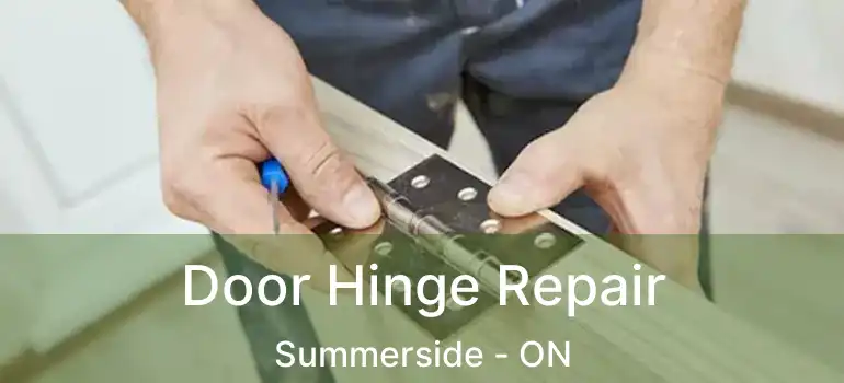  Door Hinge Repair Summerside - ON