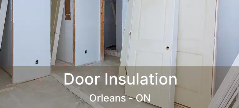  Door Insulation Orleans - ON