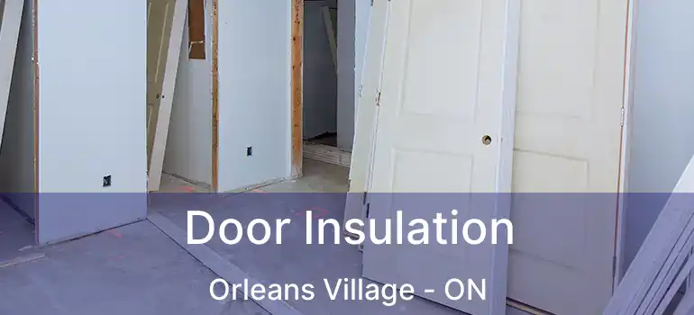 Door Insulation Orleans Village - ON