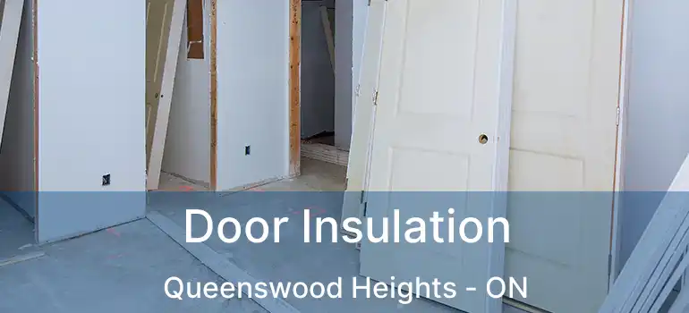  Door Insulation Queenswood Heights - ON