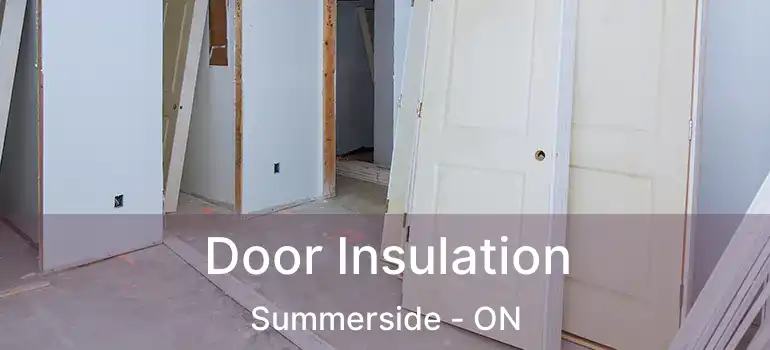  Door Insulation Summerside - ON