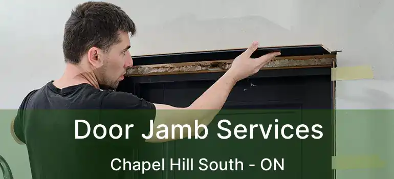  Door Jamb Services Chapel Hill South - ON