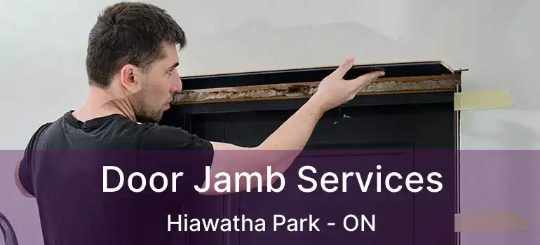  Door Jamb Services Hiawatha Park - ON