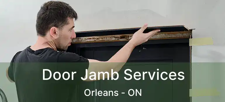  Door Jamb Services Orleans - ON