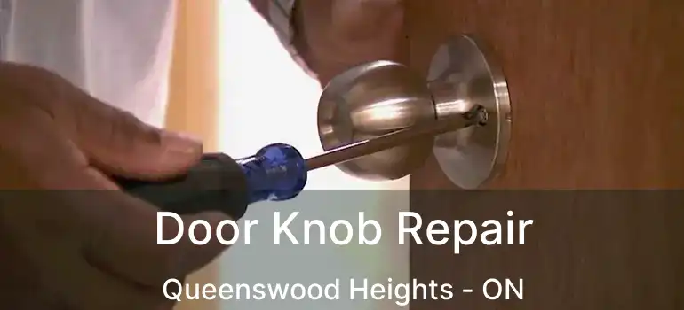  Door Knob Repair Queenswood Heights - ON