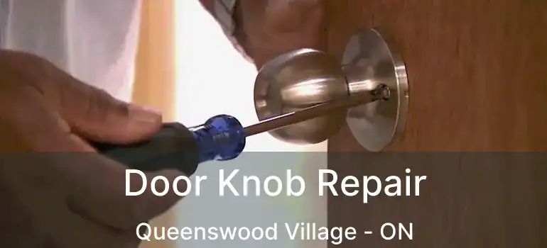  Door Knob Repair Queenswood Village - ON