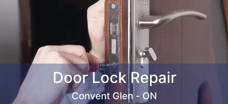  Door Lock Repair Convent Glen - ON