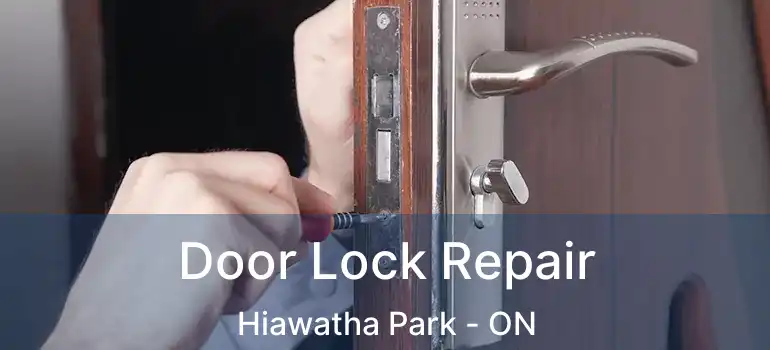  Door Lock Repair Hiawatha Park - ON