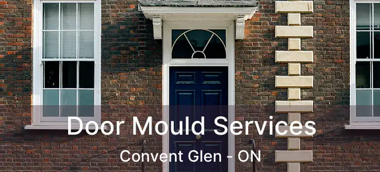 Door Mould Services Convent Glen - ON