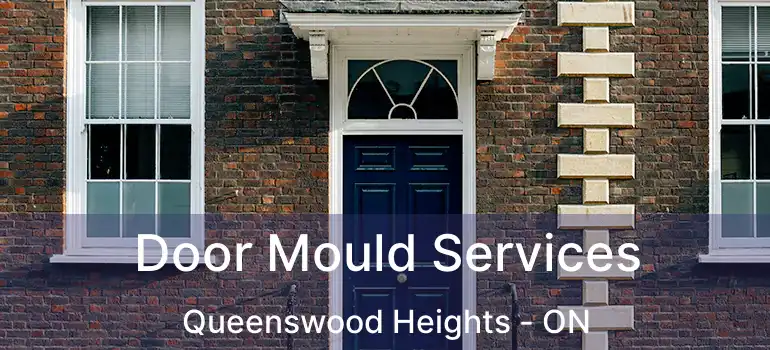  Door Mould Services Queenswood Heights - ON