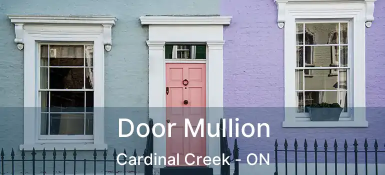  Door Mullion Cardinal Creek - ON
