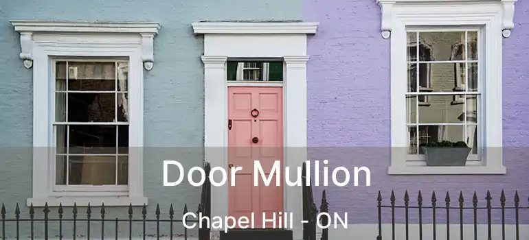  Door Mullion Chapel Hill - ON