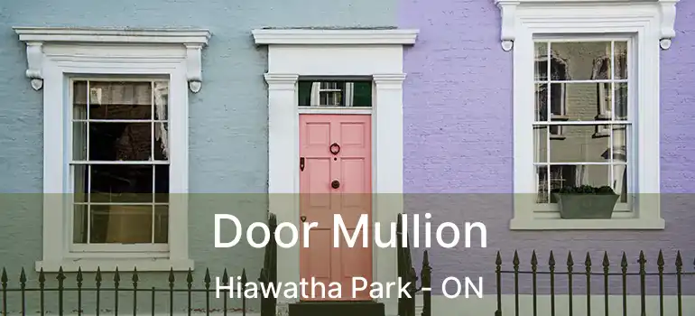  Door Mullion Hiawatha Park - ON