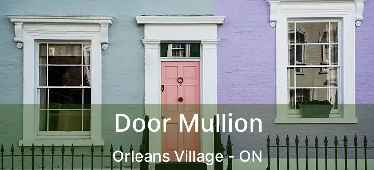  Door Mullion Orleans Village - ON