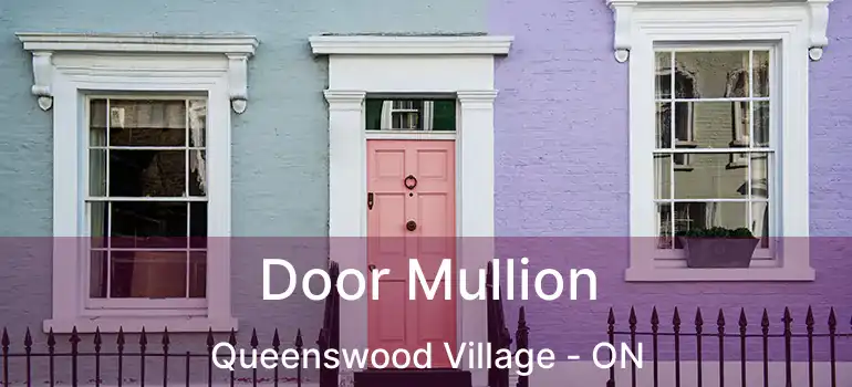  Door Mullion Queenswood Village - ON