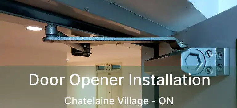  Door Opener Installation Chatelaine Village - ON