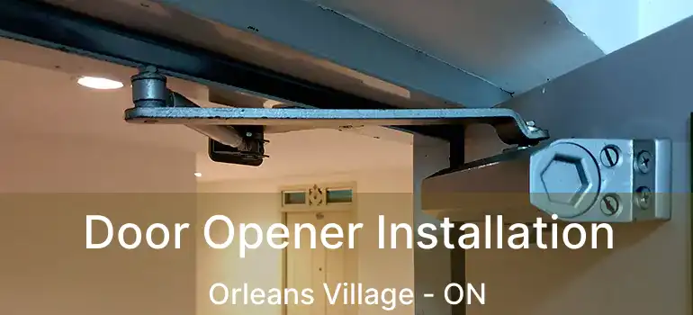  Door Opener Installation Orleans Village - ON