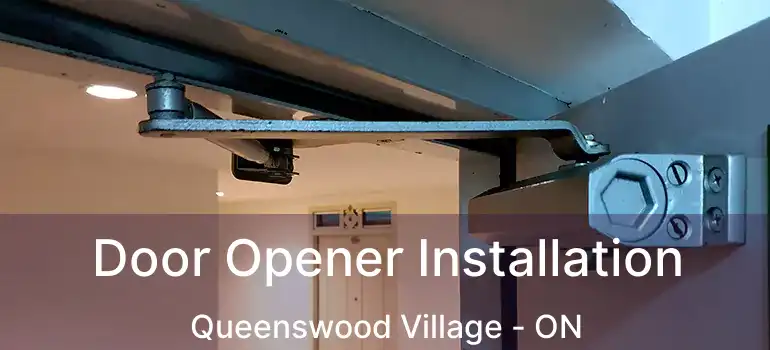  Door Opener Installation Queenswood Village - ON
