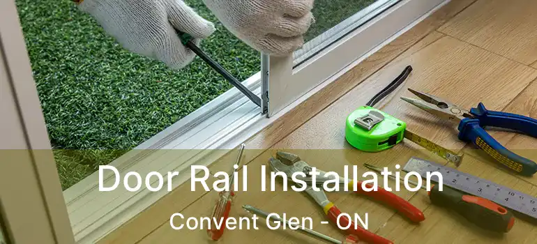  Door Rail Installation Convent Glen - ON