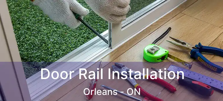  Door Rail Installation Orleans - ON