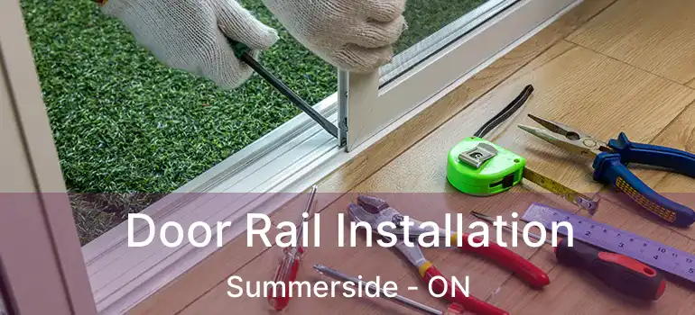  Door Rail Installation Summerside - ON