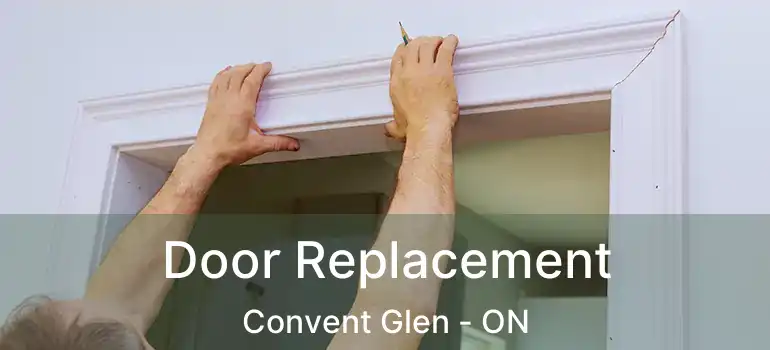  Door Replacement Convent Glen - ON