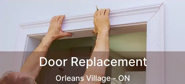  Door Replacement Orleans Village - ON