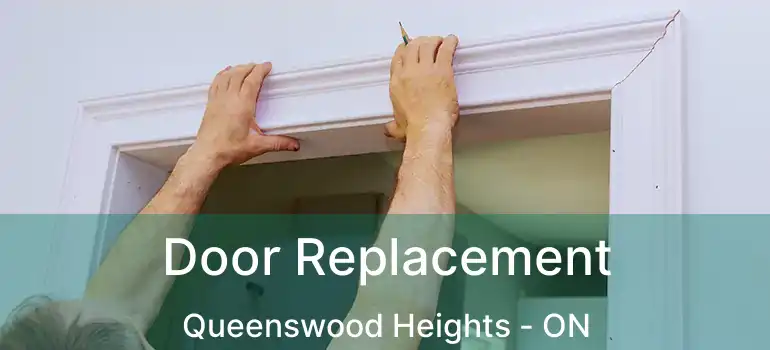  Door Replacement Queenswood Heights - ON