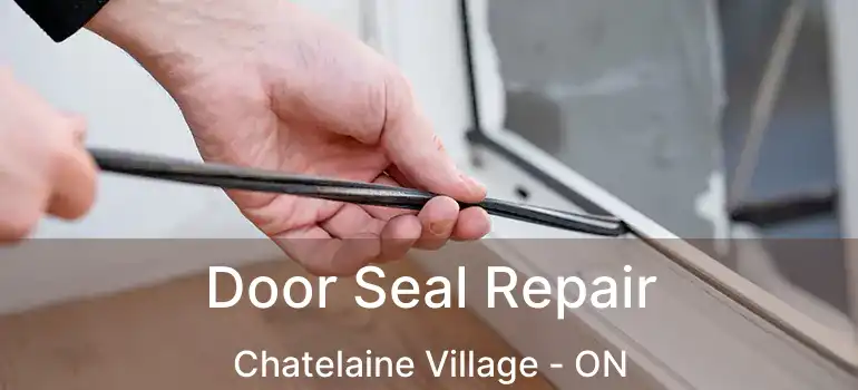  Door Seal Repair Chatelaine Village - ON