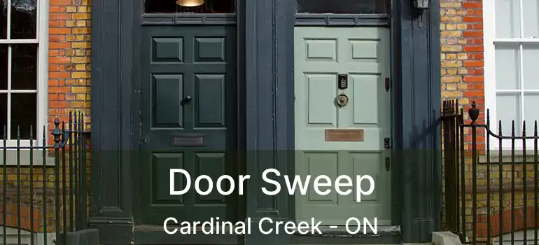  Door Sweep Cardinal Creek - ON