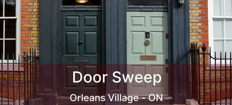  Door Sweep Orleans Village - ON