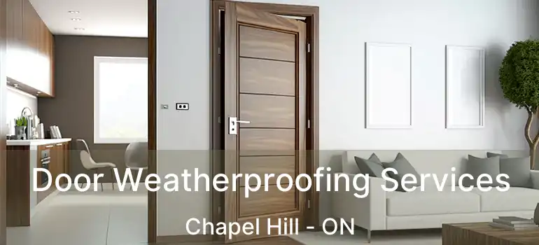  Door Weatherproofing Services Chapel Hill - ON