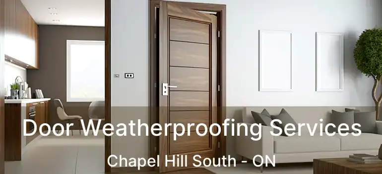  Door Weatherproofing Services Chapel Hill South - ON