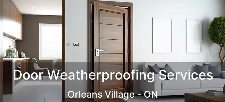 Door Weatherproofing Services Orleans Village - ON