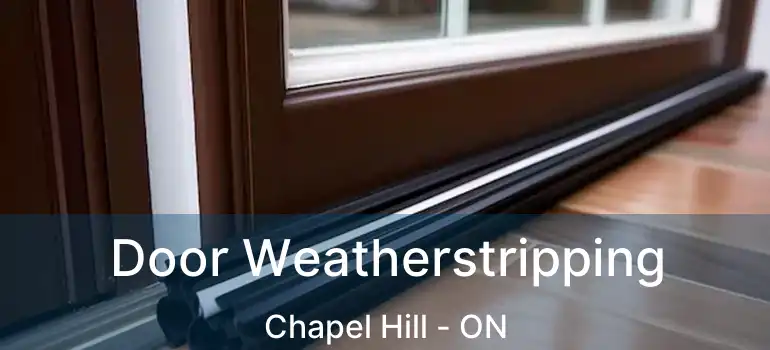  Door Weatherstripping Chapel Hill - ON