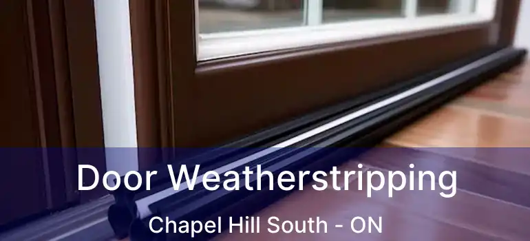  Door Weatherstripping Chapel Hill South - ON