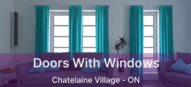  Doors With Windows Chatelaine Village - ON