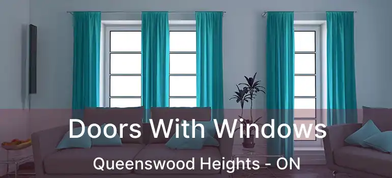  Doors With Windows Queenswood Heights - ON
