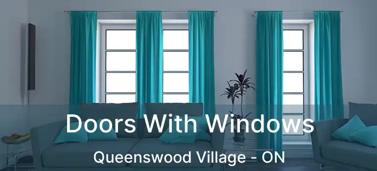  Doors With Windows Queenswood Village - ON