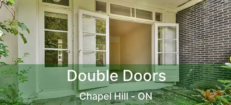  Double Doors Chapel Hill - ON