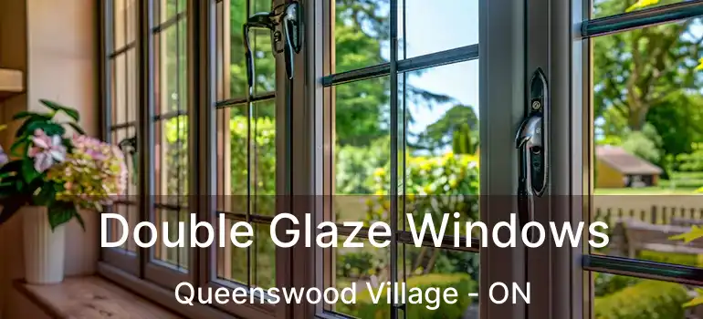  Double Glaze Windows Queenswood Village - ON
