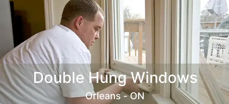  Double Hung Windows Orleans - ON